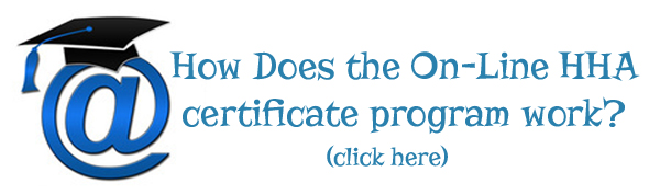 How does the On-Line HHA<br>
    Certificate program work?